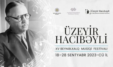 Üzeyir Hacıbəyli XV Beynəlxalq Musiqi Festivalı keçiriləcək