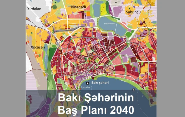 Bakı şəhərinin çoxdan gözlənilən Baş Planı dərc edildi