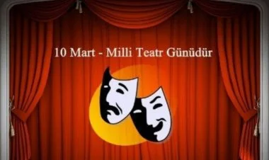 10 Mart - Milli Teatr Günüdür