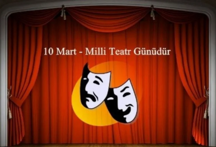 10 Mart - Milli Teatr Günüdür