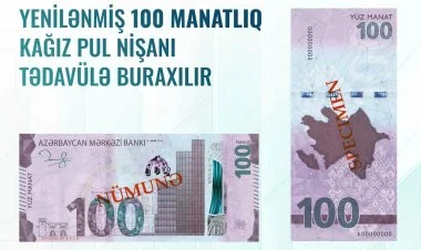 Tədavülə yenilənmiş 100 manatlıq pul nişanı buraxılır
